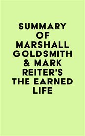 Summary of marshall goldsmith & mark reiter's the earned life cover image