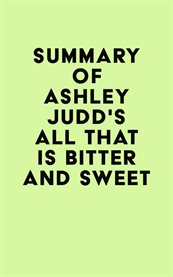 Summary of ashley judd's all that is bitter and sweet cover image
