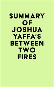 Summary of joshua yaffa's between two fires cover image