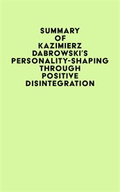 Summary of kazimierz dabrowski's personality-shaping through positive disintegration cover image