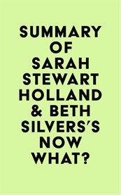 Summary of sarah stewart holland & beth silvers's now what? cover image