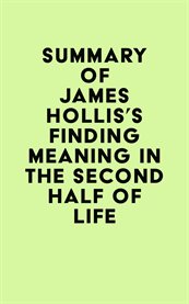 Summary of james hollis's finding meaning in the second half of life cover image
