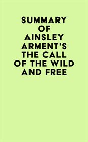 Summary of ainsley arment's the call of the wild and free cover image