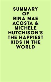 Summary of rina mae acosta & michele hutchison's the happiest kids in the world cover image