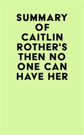 Summary of caitlin rother's then no one can have her cover image