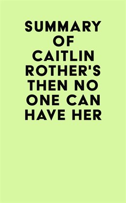 Summary of Caitlin Rother's Then No One Can Have Her