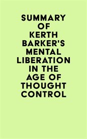 Summary of kerth barker's mental liberation in the age of thought control cover image