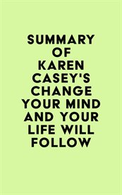 Summary of karen casey's change your mind and your life will follow cover image