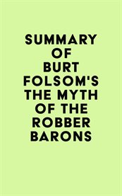 Summary of burt folsom's the myth of the robber barons cover image