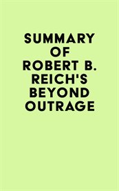 Summary of robert b. reich's beyond outrage cover image