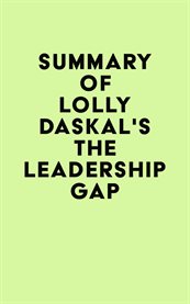 Summary of lolly daskal's the leadership gap cover image