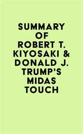 Summary of robert t. kiyosaki & donald j. trump's midas touch cover image
