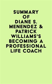 Summary of diane s. menendez & patrick williams's becoming a professional life coach cover image