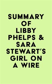 Summary of libby phelps & sara stewart's girl on a wire cover image
