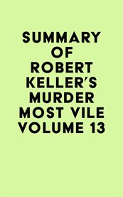Summary of robert keller's murder most vile volume 13 cover image