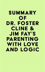 Summary of dr. foster cline & jim fay's parenting with love and logic cover image