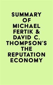 Summary of michael fertik & david c. thompson's the reputation economy cover image