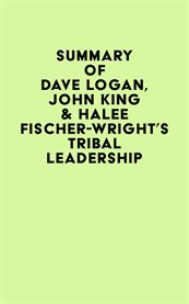 Summary of dave logan, john king & halee fischer-wright's tribal leadership cover image