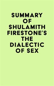 Summary of shulamith firestone's the dialectic of sex cover image