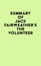 Summary of jack fairweather's the volunteer cover image
