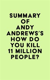 Summary of andy andrews's how do you kill 11 million people? cover image