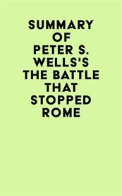 Summary of peter s. wells's the battle that stopped rome cover image