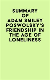 Summary of adam smiley poswolsky's friendship in the age of loneliness cover image