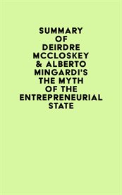 Summary of deirdre mccloskey & alberto mingardi's the myth of the entrepreneurial state cover image