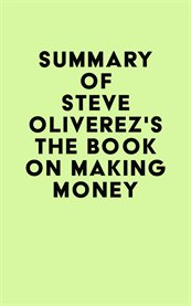 Summary of steve oliverez's the book on making money cover image