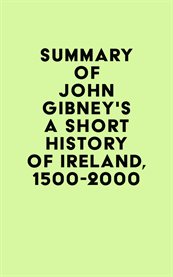 Summary of john gibney's a short history of ireland, 1500-2000 cover image