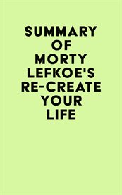 Summary of Morty Lefkoe's Re-Create Your Life cover image