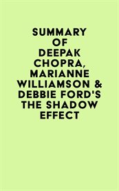 Summary of Deepak Chopra, Marianne Williamson & Debbie Ford's the Shadow Effect cover image