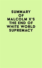 Summary of malcolm x's the end of white world supremacy cover image