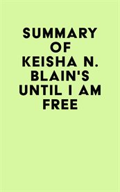 Summary of keisha n. blain's until i am free cover image