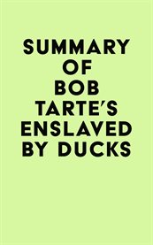 Summary of bob tarte's enslaved by ducks cover image
