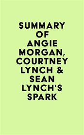 Summary of angie morgan, courtney lynch & sean lynch's spark cover image