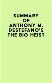 Summary of anthony m. destefano's the big heist cover image