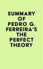 Summary of pedro g. ferreira's the perfect theory cover image