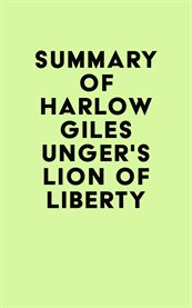Summary of harlow giles unger's lion of liberty cover image