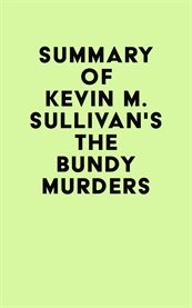 Summary of kevin m. sullivan's the bundy murders cover image