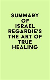 Summary of israel regardie's the art of true healing cover image