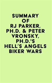 Summary of rj parker, ph.d. & peter vronsky, ph.d.'s hell's angels biker wars cover image