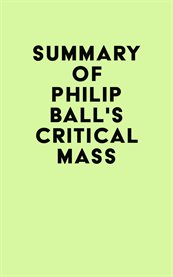 Summary of philip ball's critical mass cover image
