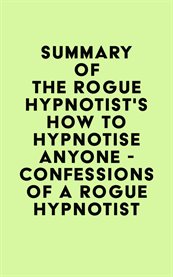 Summary of the rogue hypnotist's how to hypnotise anyone - confessions of a rogue hypnotist cover image