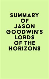 Summary of jason goodwin's lords of the horizons cover image