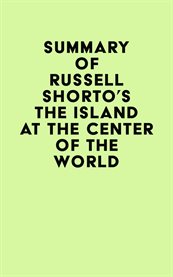 Summary of russell shorto's the island at the center of the world cover image