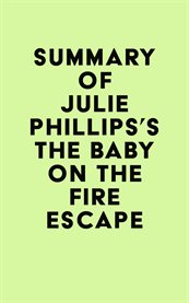 Summary of julie phillips's the baby on the fire escape cover image