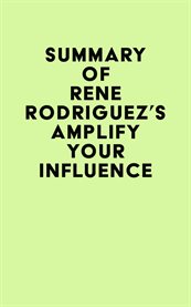 Summary of rene rodriguez's amplify your influence cover image