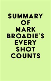 Summary of mark broadie's every shot counts cover image
