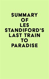 Summary of les standiford's last train to paradise cover image